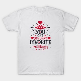 You are one of my favorite earthlings T-Shirt